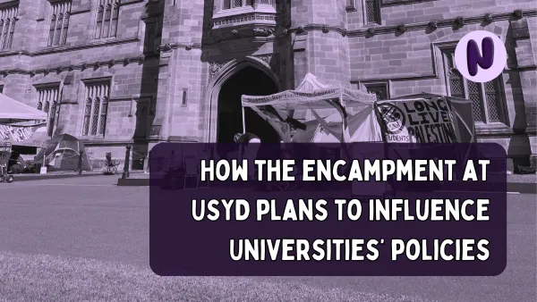 How the encampment at USYD plans to influence Universities’ policies