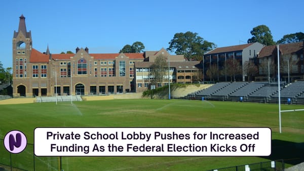 Private School Lobby Pushes for Increased Funding As the Federal Election Kicks Off